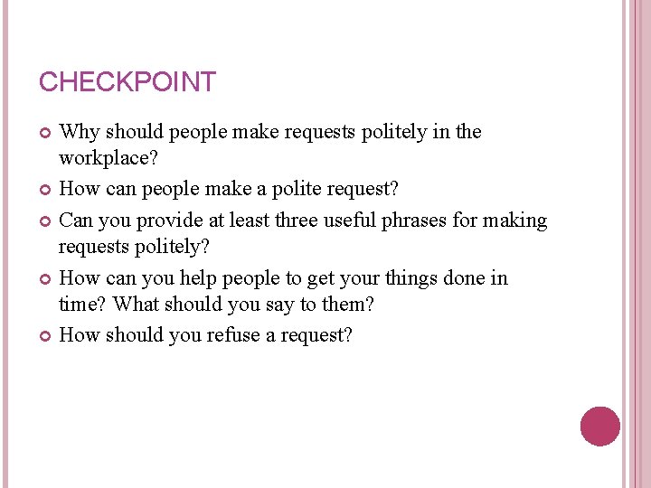 CHECKPOINT Why should people make requests politely in the workplace? How can people make