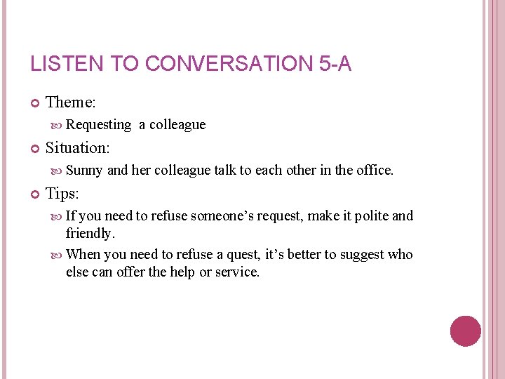 LISTEN TO CONVERSATION 5 -A Theme: Requesting Situation: Sunny a colleague and her colleague