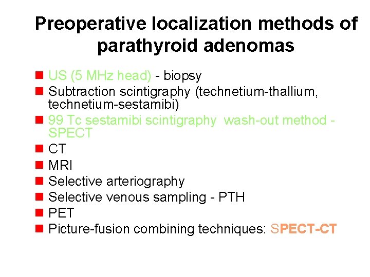 Preoperative localization methods of parathyroid adenomas n US (5 MHz head) - biopsy n