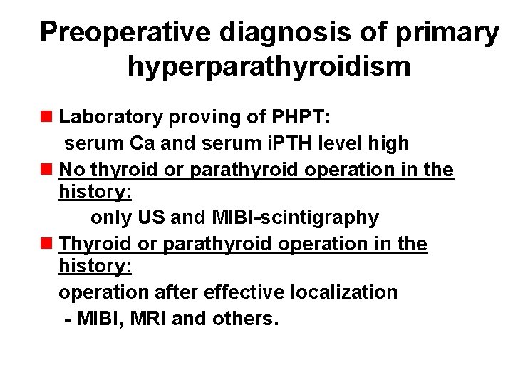 Preoperative diagnosis of primary hyperparathyroidism n Laboratory proving of PHPT: serum Ca and serum