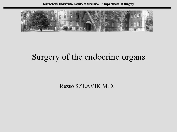 Semmelweis University, Faculty of Medicine, 1 st Department of Surgery of the endocrine organs