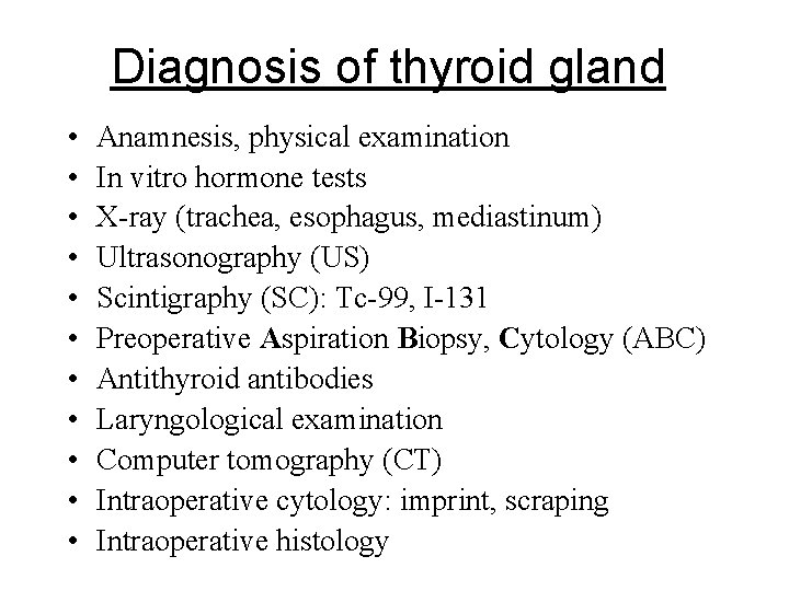 Diagnosis of thyroid gland • • • Anamnesis, physical examination In vitro hormone tests