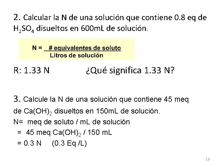 2. Calcular la N de una solución que contiene 0. 8 eq de H 2. Calcular la N de una solución que contiene 0. 8 eq de H