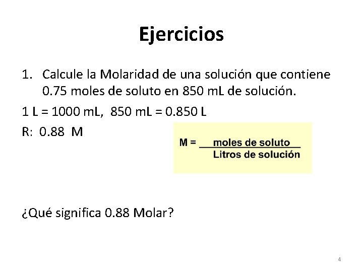Ejercicios 1. Calcule la Molaridad de una solución que contiene 0. 75 moles de Ejercicios 1. Calcule la Molaridad de una solución que contiene 0. 75 moles de