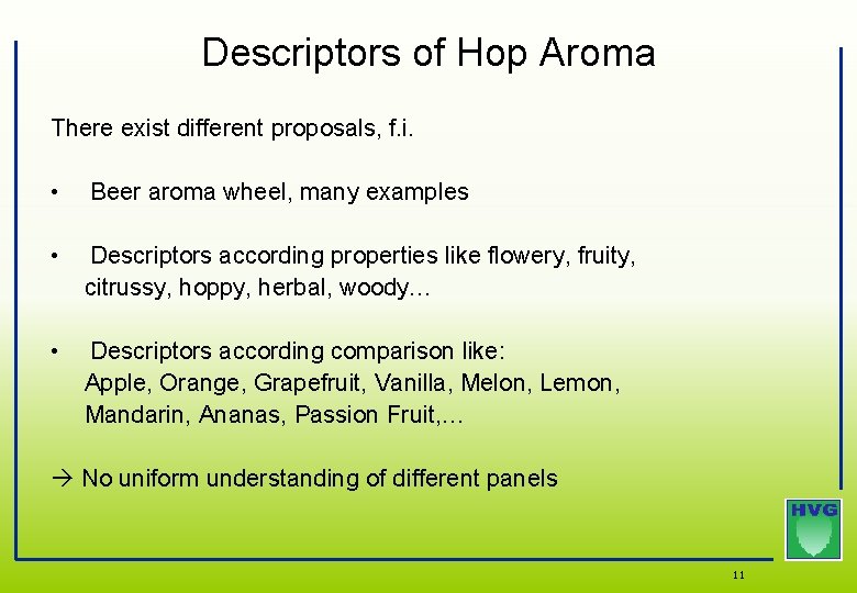 Descriptors of Hop Aroma There exist different proposals, f. i. • Beer aroma wheel, Descriptors of Hop Aroma There exist different proposals, f. i. • Beer aroma wheel,