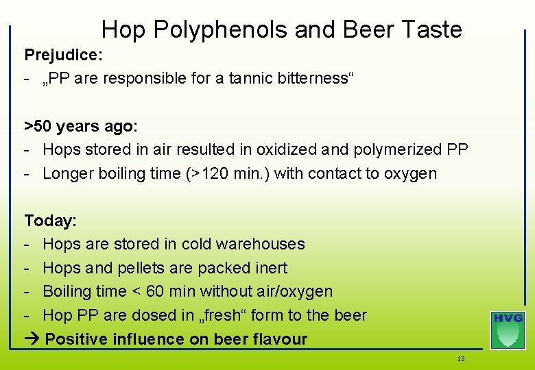 Hop Polyphenols and Beer Taste Prejudice: - „PP are responsible for a tannic bitterness“ Hop Polyphenols and Beer Taste Prejudice: - „PP are responsible for a tannic bitterness“