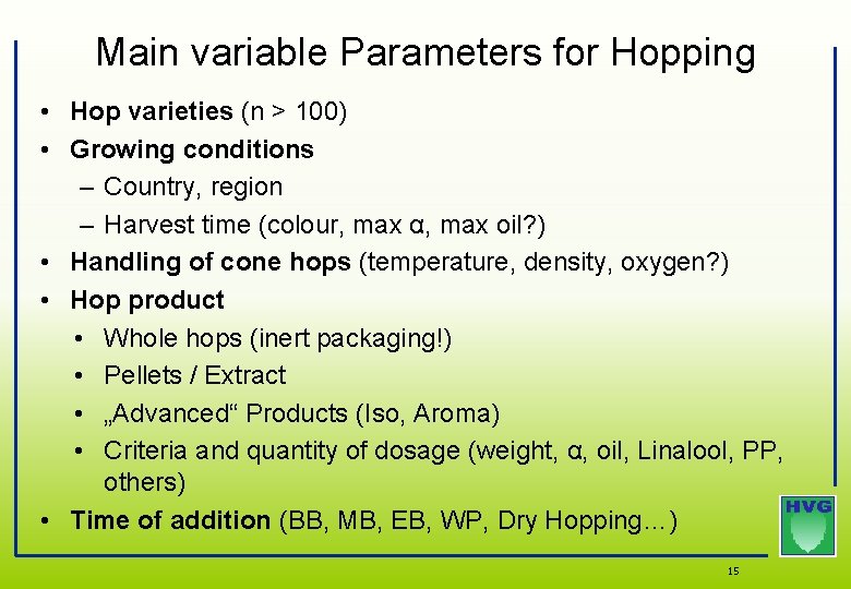 Main variable Parameters for Hopping • Hop varieties (n > 100) • Growing conditions Main variable Parameters for Hopping • Hop varieties (n > 100) • Growing conditions
