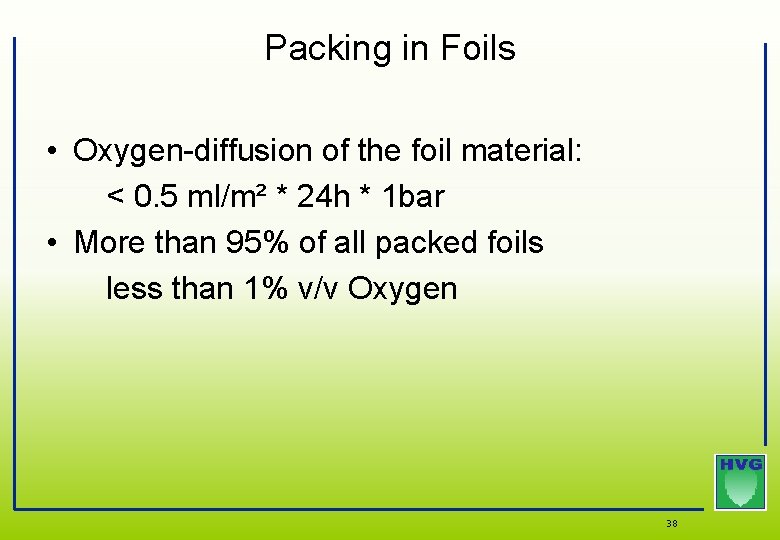 Packing in Foils • Oxygen-diffusion of the foil material: < 0. 5 ml/m² * Packing in Foils • Oxygen-diffusion of the foil material: < 0. 5 ml/m² *