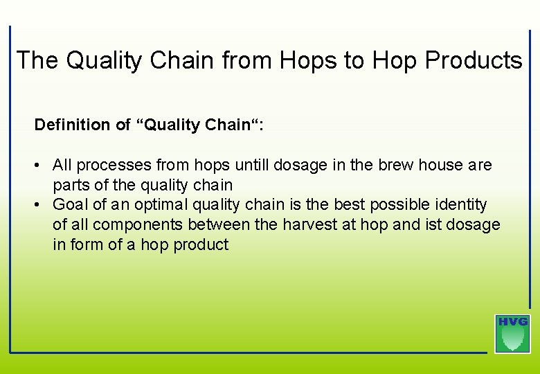 The Quality Chain from Hops to Hop Products Definition of “Quality Chain“: • All The Quality Chain from Hops to Hop Products Definition of “Quality Chain“: • All