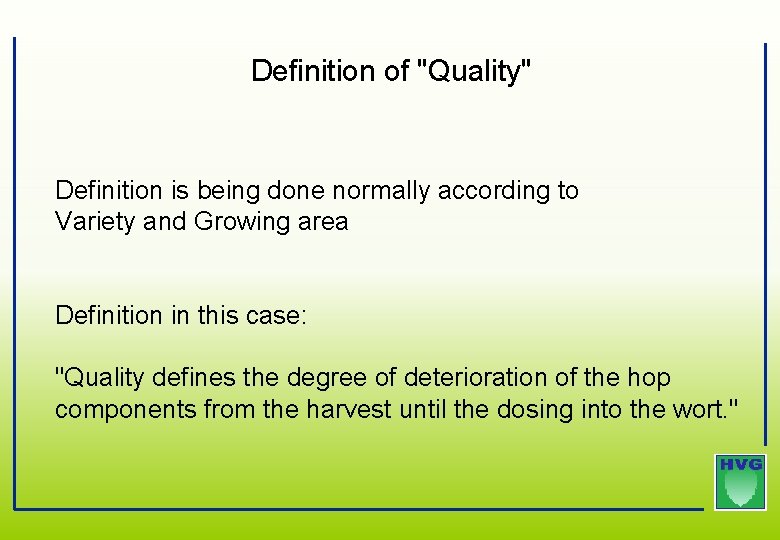 Definition of "Quality" Definition is being done normally according to Variety and Growing area Definition of "Quality" Definition is being done normally according to Variety and Growing area