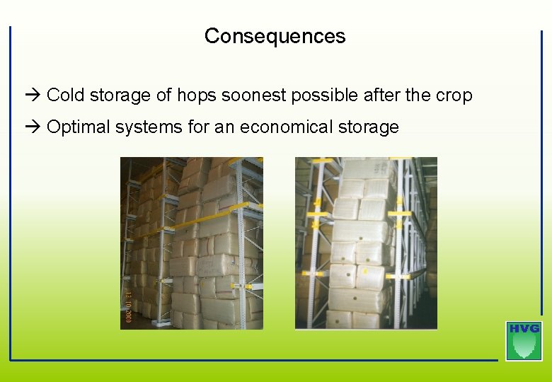 Consequences Cold storage of hops soonest possible after the crop Optimal systems for an Consequences Cold storage of hops soonest possible after the crop Optimal systems for an