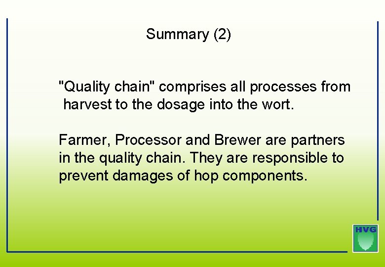 Summary (2) "Quality chain" comprises all processes from harvest to the dosage into the Summary (2) "Quality chain" comprises all processes from harvest to the dosage into the