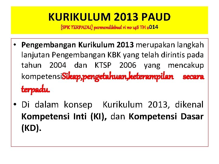 KURIKULUM 2013 PAUD [SPK TERPADU] permendikbud ri no 146 TH 2014 • Pengembangan Kurikulum
