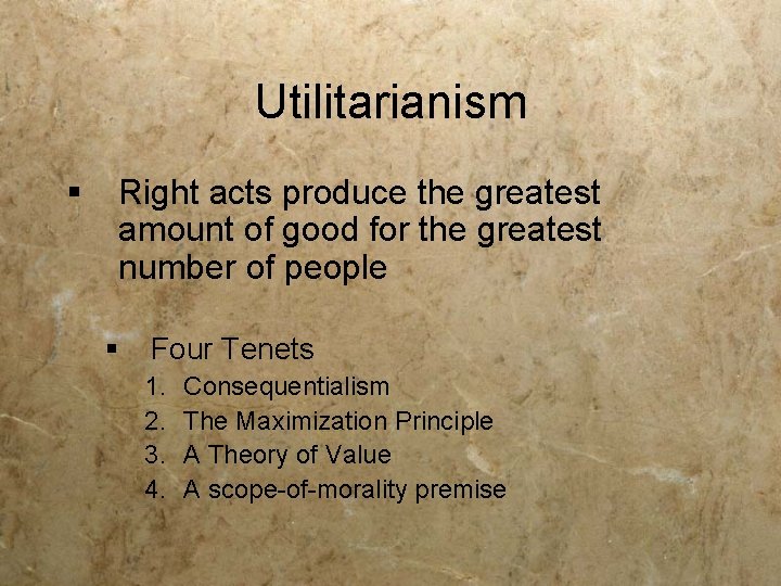 Utilitarianism § Right acts produce the greatest amount of good for the greatest number