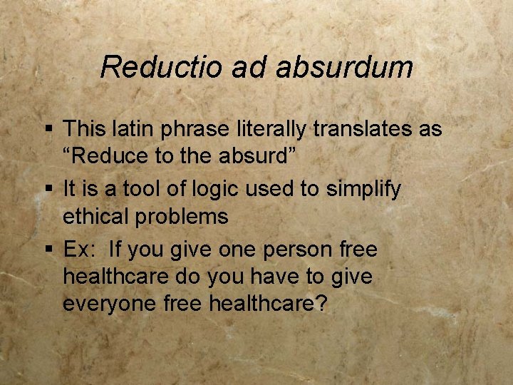 Reductio ad absurdum § This latin phrase literally translates as “Reduce to the absurd”
