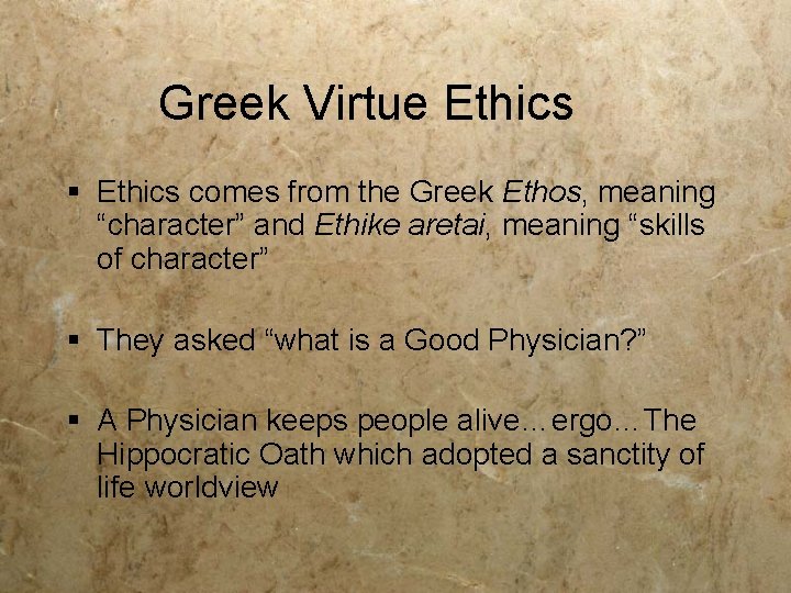 Greek Virtue Ethics § Ethics comes from the Greek Ethos, meaning “character” and Ethike