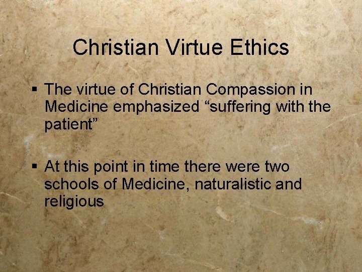 Christian Virtue Ethics § The virtue of Christian Compassion in Medicine emphasized “suffering with