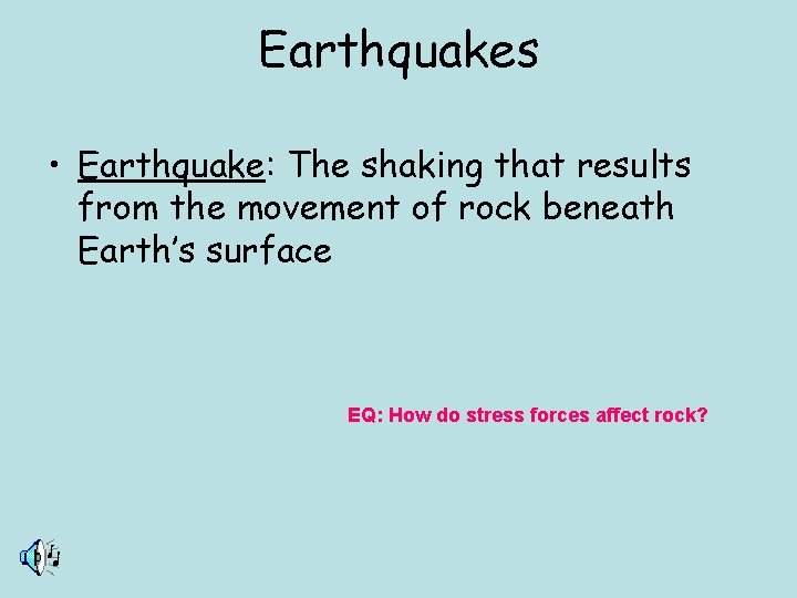 Earthquakes • Earthquake: The shaking that results from the movement of rock beneath Earth’s