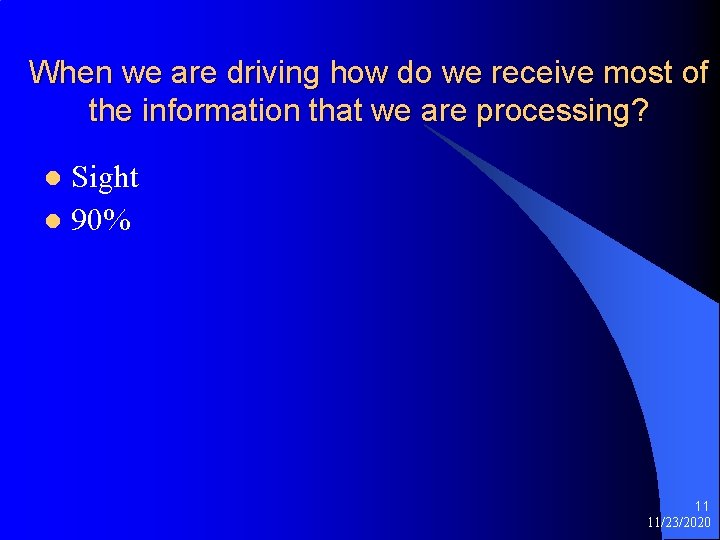 When we are driving how do we receive most of the information that we