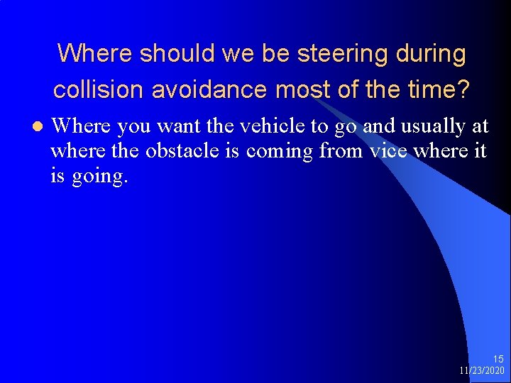 Where should we be steering during collision avoidance most of the time? l Where