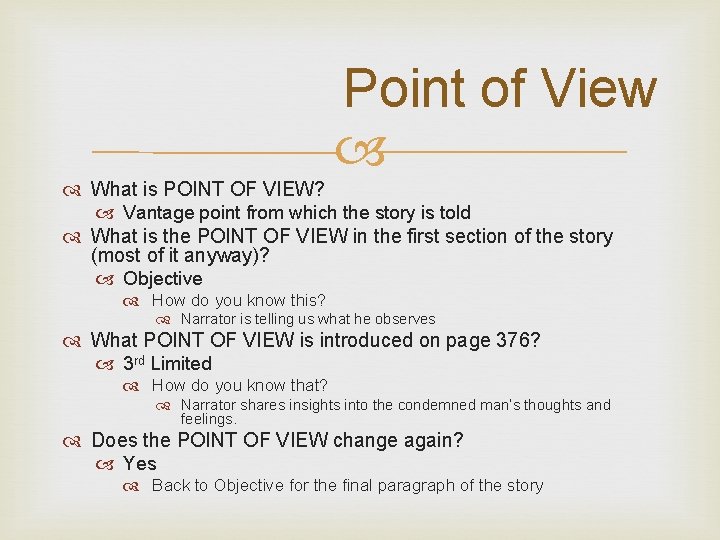 Point of View What is POINT OF VIEW? Vantage point from which the story Point of View What is POINT OF VIEW? Vantage point from which the story