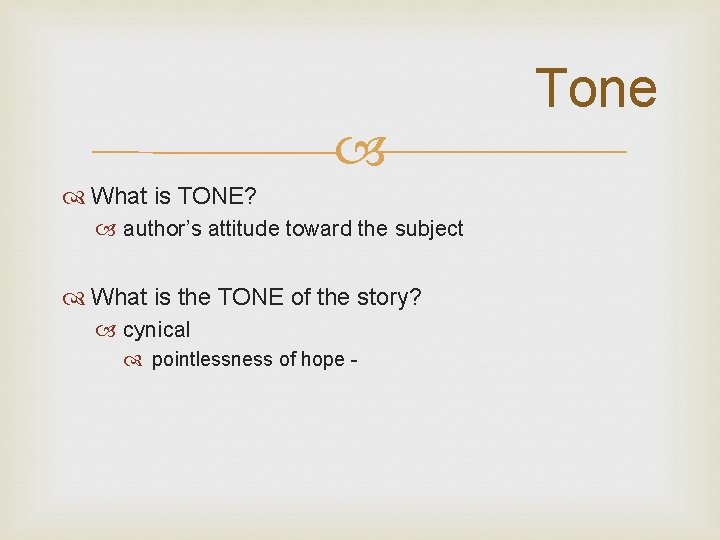 What is TONE? author’s attitude toward the subject What is the TONE of What is TONE? author’s attitude toward the subject What is the TONE of
