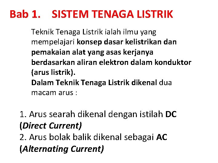 Bab 1. SISTEM TENAGA LISTRIK Teknik Tenaga Listrik ialah ilmu yang mempelajari konsep dasar