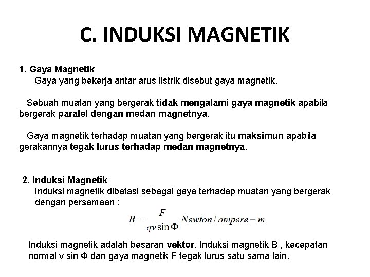 C. INDUKSI MAGNETIK 1. Gaya Magnetik Gaya yang bekerja antar arus listrik disebut gaya