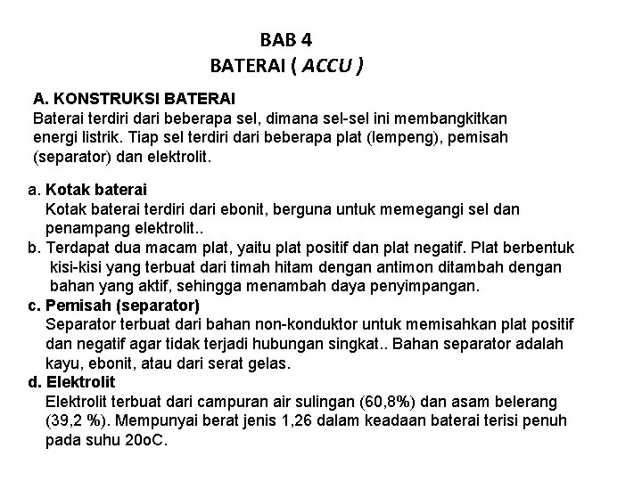 BAB 4 BATERAI ( ACCU ) A. KONSTRUKSI BATERAI Baterai terdiri dari beberapa sel,