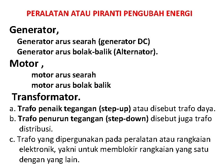 PERALATAN ATAU PIRANTI PENGUBAH ENERGI Generator, Generator arus searah (generator DC) Generator arus bolak-balik