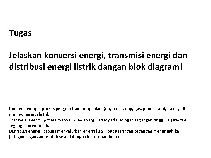 Tugas Jelaskan konversi energi, transmisi energi dan distribusi energi listrik dangan blok diagram! Konversi