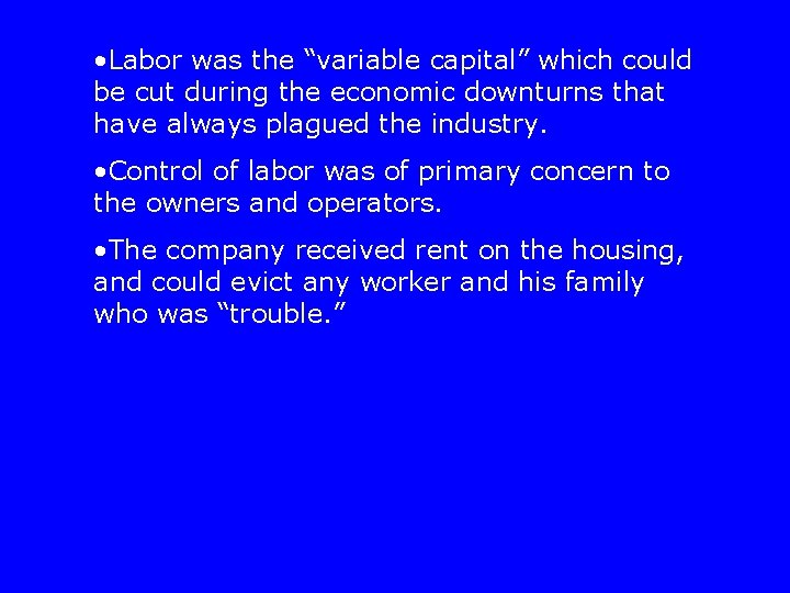  • Labor was the “variable capital” which could be cut during the economic