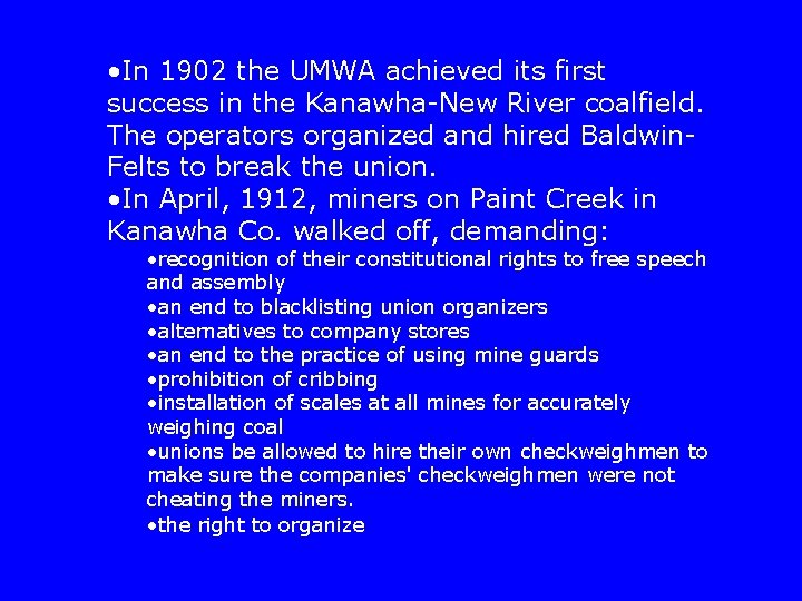  • In 1902 the UMWA achieved its first success in the Kanawha-New River