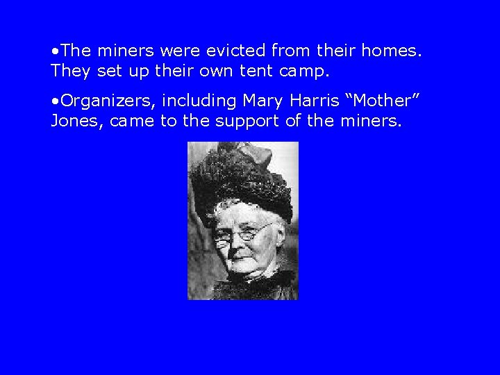  • The miners were evicted from their homes. They set up their own