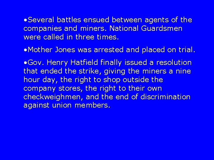  • Several battles ensued between agents of the companies and miners. National Guardsmen