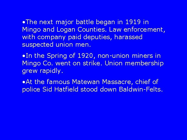  • The next major battle began in 1919 in Mingo and Logan Counties.