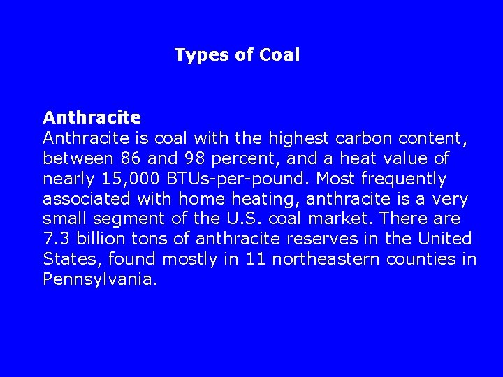 Types of Coal Anthracite is coal with the highest carbon content, between 86 and