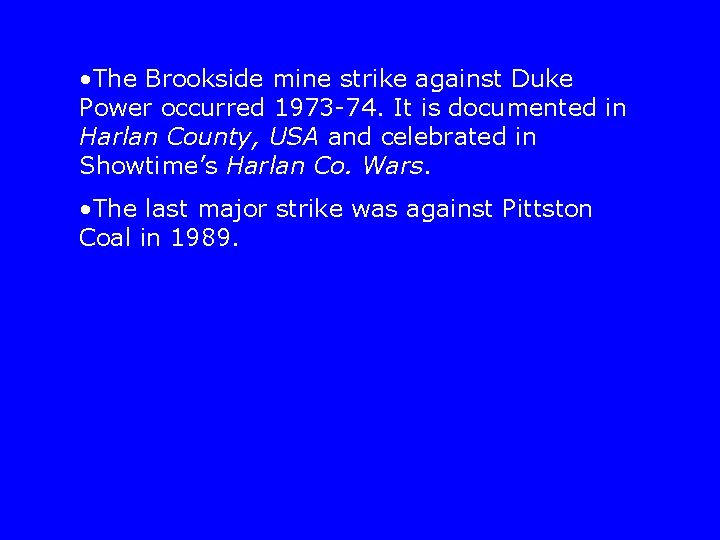  • The Brookside mine strike against Duke Power occurred 1973 -74. It is