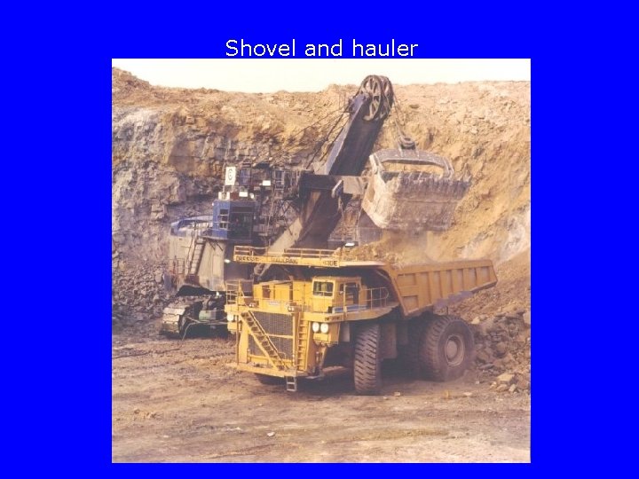 Shovel and hauler 