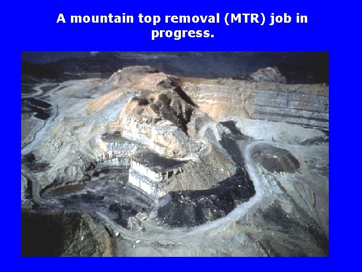 A mountain top removal (MTR) job in progress. 
