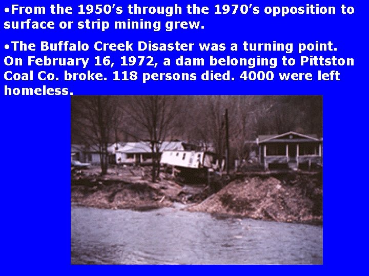  • From the 1950’s through the 1970’s opposition to surface or strip mining