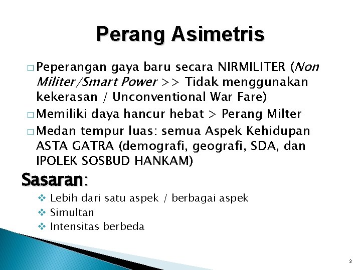 Perang Asimetris gaya baru secara NIRMILITER (Non Militer/Smart Power >> Tidak menggunakan kekerasan /