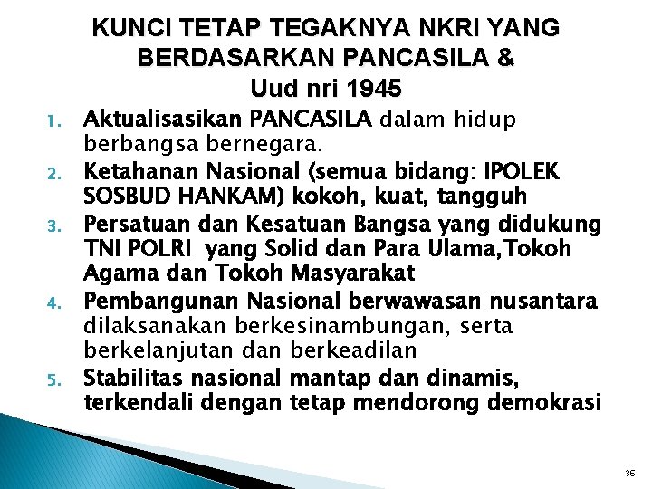 KUNCI TETAP TEGAKNYA NKRI YANG BERDASARKAN PANCASILA & Uud nri 1945 1. 2. 3.