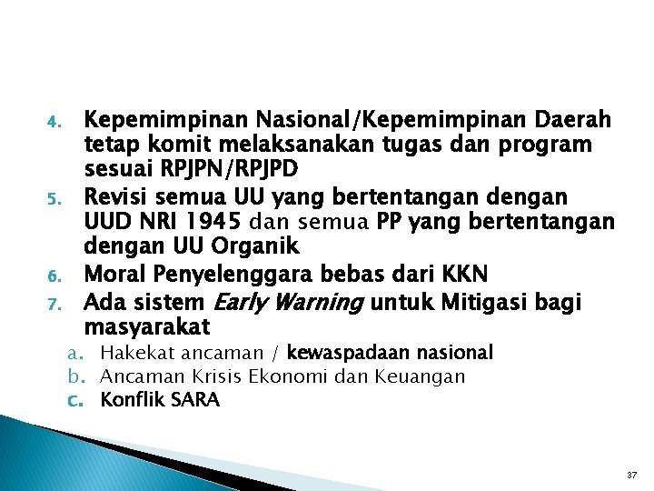 4. 5. 6. 7. Kepemimpinan Nasional/Kepemimpinan Daerah tetap komit melaksanakan tugas dan program sesuai