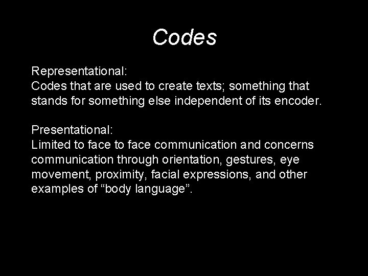 Codes Representational: Codes that are used to create texts; something that stands for something
