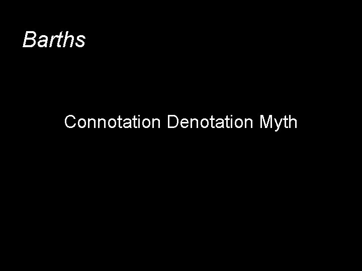 Barths Connotation Denotation Myth 