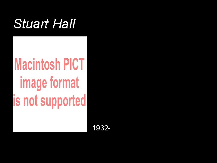 Stuart Hall 1932 - 