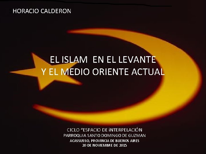 SHORACIO CALDERON EL ISLAM EN EL LEVANTE Y EL MEDIO ORIENTE ACTUAL CICLO “ESPACIO