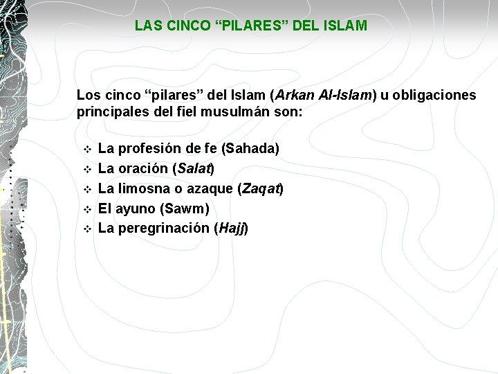 LAS CINCO “PILARES” DEL ISLAM Los cinco “pilares” del Islam (Arkan Al-Islam) u obligaciones