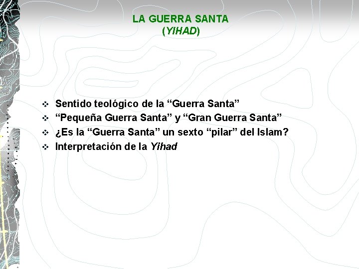 LA GUERRA SANTA (YIHAD) v v Sentido teológico de la “Guerra Santa” “Pequeña Guerra